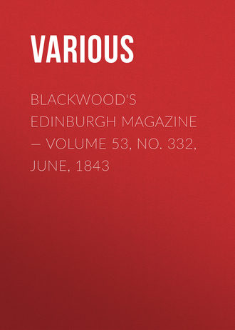 Various. Blackwoods Edinburgh Magazine – Volume 53, No. 332, June, 1843