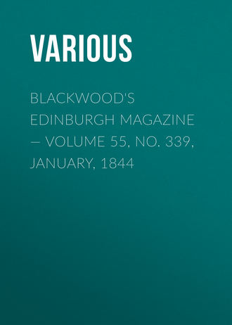 Various. Blackwood's Edinburgh Magazine — Volume 55, No. 339, January, 1844