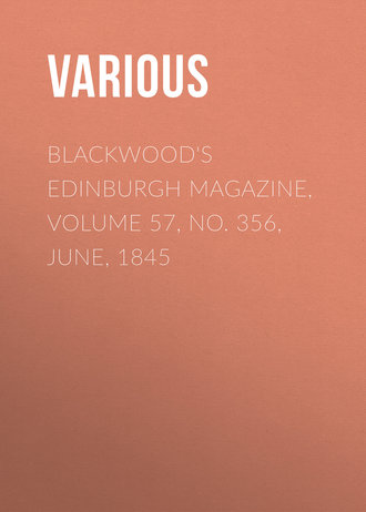 Various. Blackwood's Edinburgh Magazine, Volume 57, No. 356, June, 1845