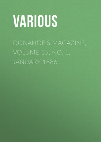Обложка книги «Donahoe's Magazine, Volume 15, No. 1, January 1886»