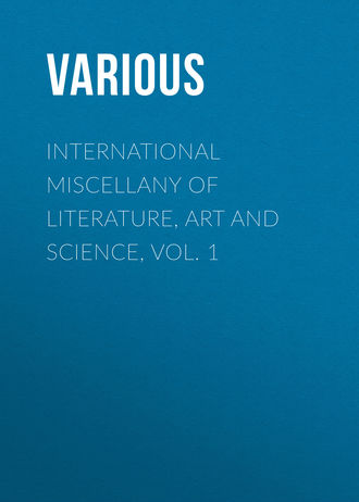 Various. International Miscellany of Literature, Art and Science, Vol. 1