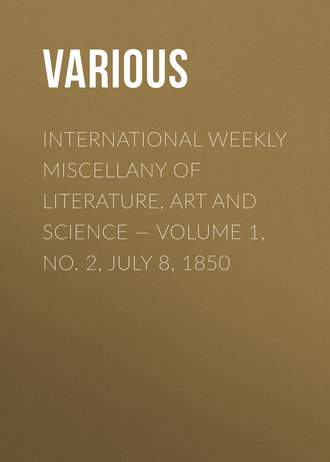 Various. International Weekly Miscellany of Literature, Art and Science — Volume 1, No. 2, July 8, 1850