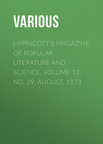 Обложка книги «Lippincott's Magazine of Popular Literature and Science, Volume 12, No. 29, August, 1873»