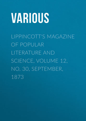 Обложка книги «Lippincott's Magazine of Popular Literature and Science, Volume 12, No. 30, September, 1873»
