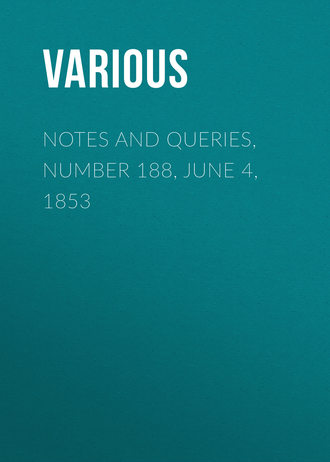 Various. Notes and Queries, Number 188, June 4, 1853