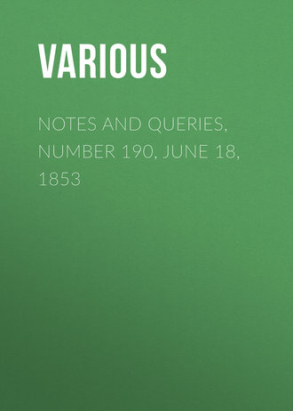 Various. Notes and Queries, Number 190, June 18, 1853