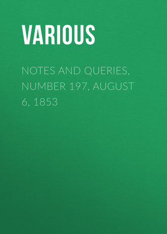 Various. Notes and Queries, Number 197, August 6, 1853