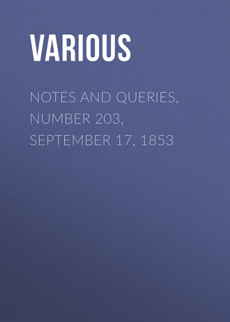 Various. Notes and Queries, Number 203, September 17, 1853