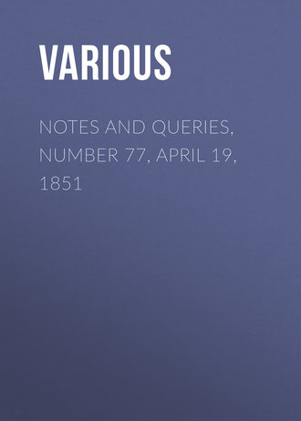 Various. Notes and Queries, Number 77, April 19, 1851