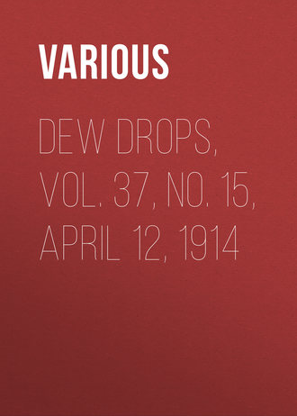 Обложка книги «Dew Drops, Vol. 37, No. 15, April 12, 1914»