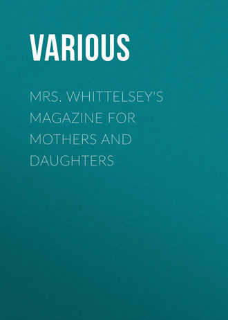 Обложка книги «Mrs. Whittelsey's Magazine for Mothers and Daughters»