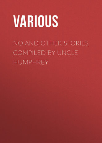 Обложка книги «No and Other Stories Compiled by Uncle Humphrey»