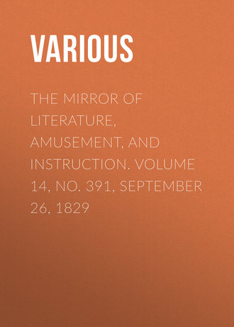 Обложка книги «The Mirror Of Literature, Amusement, And Instruction. Volume 14, No. 391, September 26, 1829»