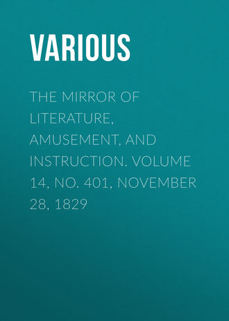 Обложка книги «The Mirror of Literature, Amusement, and Instruction. Volume 14, No. 401, November 28, 1829»