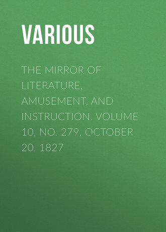 Обложка книги «The Mirror of Literature, Amusement, and Instruction. Volume 10, No. 279, October 20, 1827»