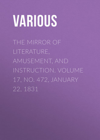 Обложка книги «The Mirror of Literature, Amusement, and Instruction. Volume 17, No. 472, January 22, 1831»