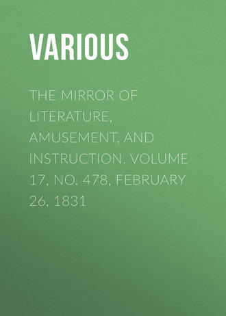 Обложка книги «The Mirror of Literature, Amusement, and Instruction. Volume 17, No. 478, February 26, 1831»