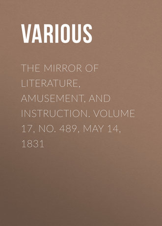 Обложка книги «The Mirror of Literature, Amusement, and Instruction. Volume 17, No. 489, May 14, 1831»
