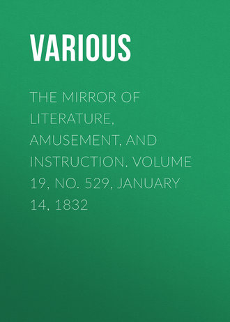 Обложка книги «The Mirror of Literature, Amusement, and Instruction. Volume 19, No. 529, January 14, 1832»