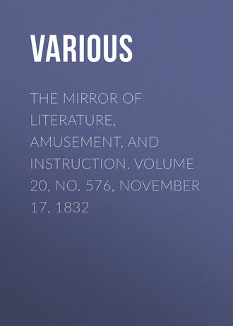 Обложка книги «The Mirror of Literature, Amusement, and Instruction. Volume 20, No. 576, November 17, 1832»