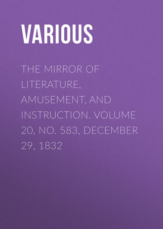 Обложка книги «The Mirror of Literature, Amusement, and Instruction. Volume 20, No. 583, December 29, 1832»