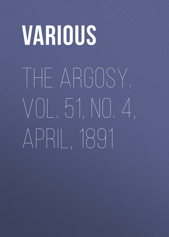 Обложка книги «The Argosy. Vol. 51, No. 4, April, 1891»