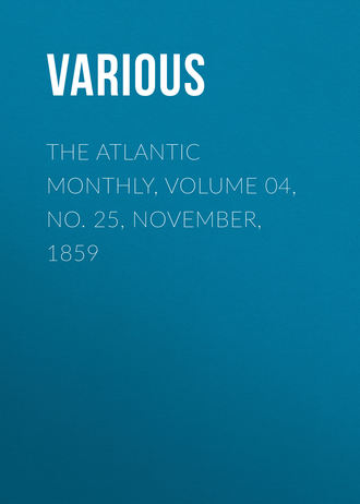 Various. The Atlantic Monthly, Volume 04, No. 25, November, 1859