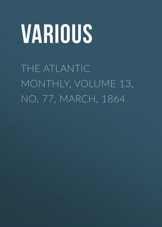 Обложка книги «The Atlantic Monthly, Volume 13, No. 77, March, 1864»