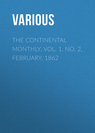 Various. The Continental Monthly, Vol. 1, No. 2, February, 1862