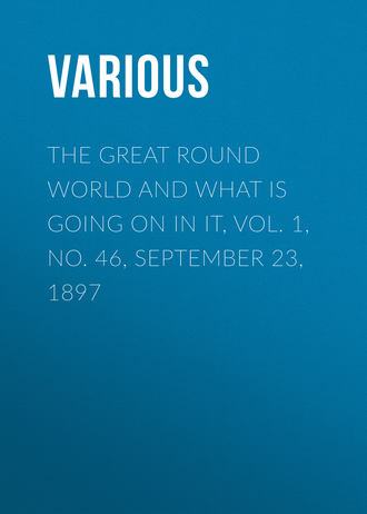 Обложка книги «The Great Round World and What Is Going On In It, Vol. 1, No. 46, September 23, 1897»
