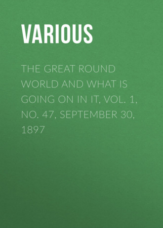 Обложка книги «The Great Round World and What Is Going On In It, Vol. 1, No. 47, September 30, 1897»