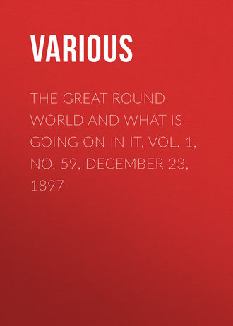 Обложка книги «The Great Round World and What Is Going On In It, Vol. 1, No. 59, December 23, 1897»