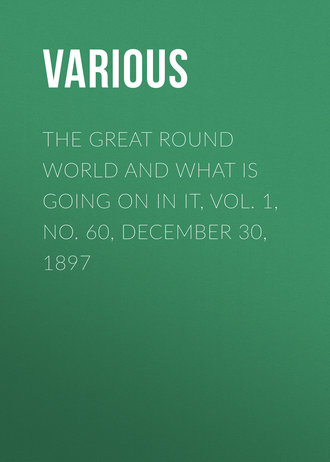 Обложка книги «The Great Round World and What Is Going On In It, Vol. 1, No. 60, December 30, 1897»