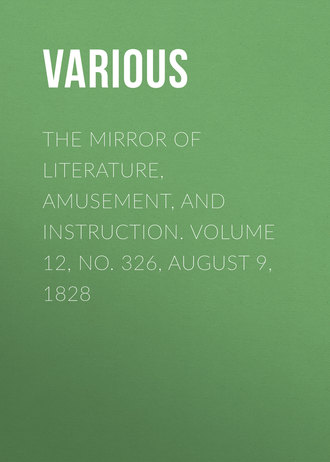 Обложка книги «The Mirror of Literature, Amusement, and Instruction. Volume 12, No. 326, August 9, 1828»