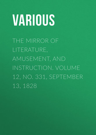 Обложка книги «The Mirror of Literature, Amusement, and Instruction. Volume 12, No. 331, September 13, 1828»