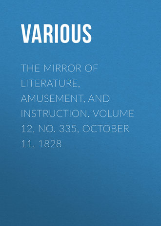 Обложка книги «The Mirror of Literature, Amusement, and Instruction. Volume 12, No. 335, October 11, 1828»