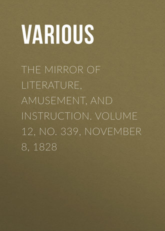 Обложка книги «The Mirror of Literature, Amusement, and Instruction. Volume 12, No. 339, November 8, 1828»