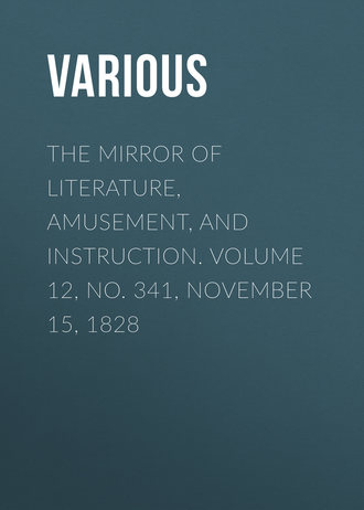Обложка книги «The Mirror of Literature, Amusement, and Instruction. Volume 12, No. 341, November 15, 1828»