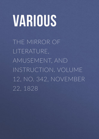 Обложка книги «The Mirror of Literature, Amusement, and Instruction. Volume 12, No. 342, November 22, 1828»