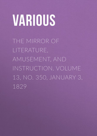 Обложка книги «The Mirror of Literature, Amusement, and Instruction. Volume 13, No. 350, January 3, 1829»