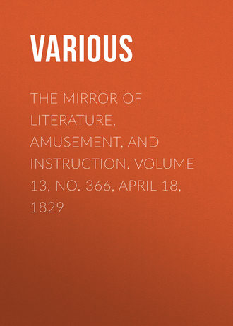 Обложка книги «The Mirror of Literature, Amusement, and Instruction. Volume 13, No. 366, April 18, 1829»