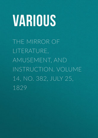 Обложка книги «The Mirror of Literature, Amusement, and Instruction. Volume 14, No. 382, July 25, 1829»