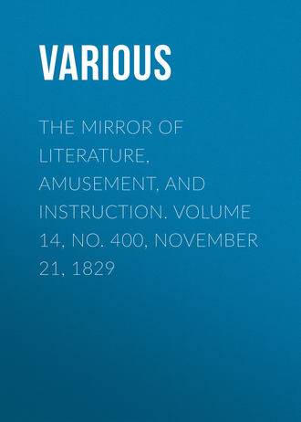 Обложка книги «The Mirror of Literature, Amusement, and Instruction. Volume 14, No. 400, November 21, 1829»