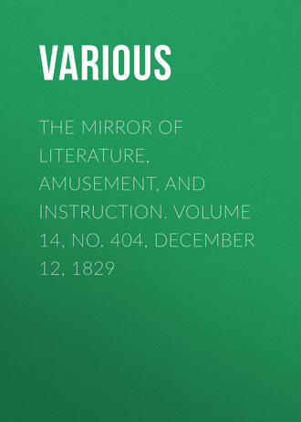 Обложка книги «The Mirror of Literature, Amusement, and Instruction. Volume 14, No. 404, December 12, 1829»