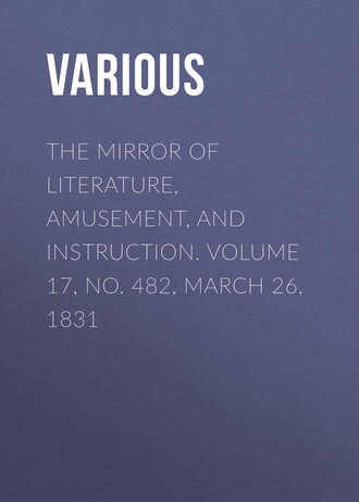 Обложка книги «The Mirror of Literature, Amusement, and Instruction. Volume 17, No. 482, March 26, 1831»
