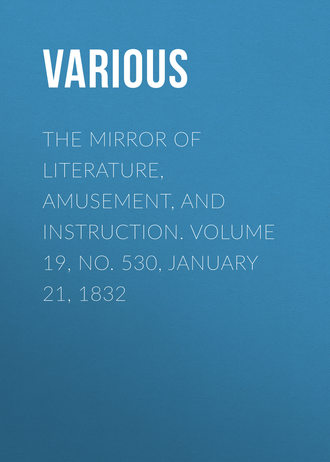 Обложка книги «The Mirror of Literature, Amusement, and Instruction. Volume 19, No. 530, January 21, 1832»