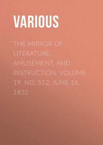 Обложка книги «The Mirror of Literature, Amusement, and Instruction. Volume 19, No. 552, June 16, 1832»