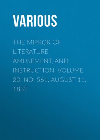 Обложка книги «The Mirror of Literature, Amusement, and Instruction. Volume 20, No. 561, August 11, 1832»