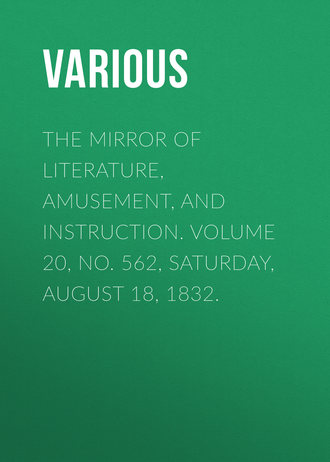 Обложка книги «The Mirror of Literature, Amusement, and Instruction. Volume 20, No. 562, Saturday, August 18, 1832.»