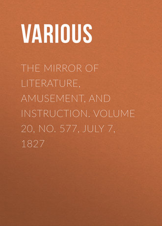 Обложка книги «The Mirror of Literature, Amusement, and Instruction. Volume 20, No. 577, July 7, 1827»
